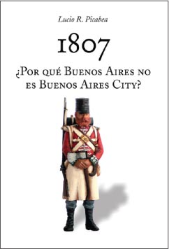 1807 ¿Porqué Buenos Aires no es Buenos Aires City?