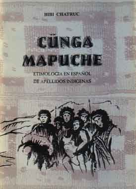Cünga Mapuche - Estimología en español de apellidos indígenas
