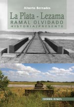 La Plata - Lezama Ramal Olvidado Historia/Presente