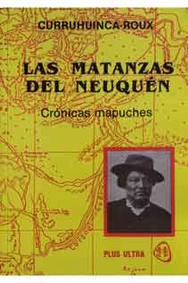 Las matanzas del Neuquén - Crónicas Mapuches