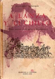 A Lanza y Cuchillo. Historia Novelada de las Guerras Argentinas.