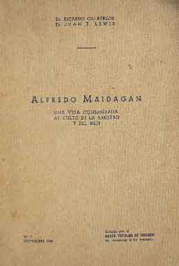 Alfredo Maidagan Una vida consagrada al culto de la amistad y de