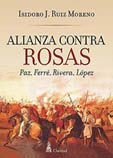 Alianza contra Rosas. Paz, Ferré, Rivera, López