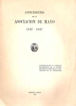 Antecedentes de la asociacion de mayo, 1837-1937, Homenaje del h