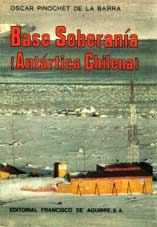Base Soberanía y otros recuerdos antárticos chilenos (1947-1949)