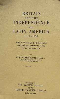 Britain and the Independence of Latin America 1812-1830