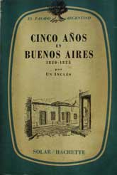 Cinco años en Buenos Aires. 1820 - 1825