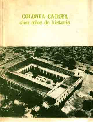 Colonia Caroya. Cien años de historia