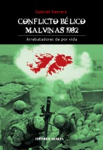 Conflicto bélico Malvinas1982. Arrebatadores de por vida