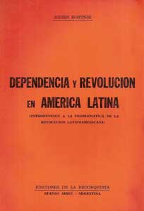 Dependencia y revolución en América latina (introducción a la pr