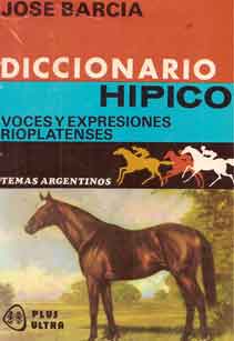 Diccionario hipico. Voces y expresiones rioplatenses