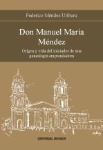 Don Manuel María Méndez Origen y vida del iniciador de una genea