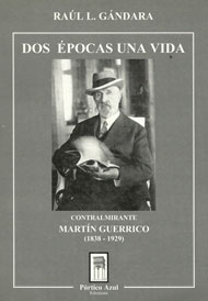 Dos Épocas Una Vida Contralmirante Martín Guerrico (1838-1929)