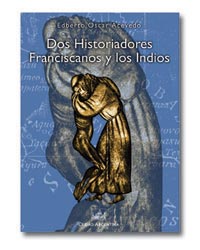 Dos historiadores Franciscanos y los Indios