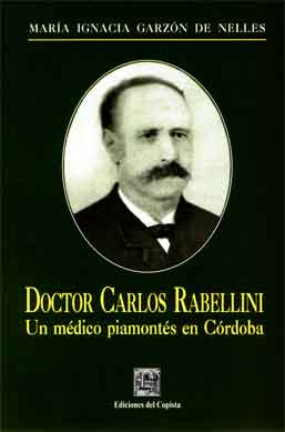 Doctor Carlos Rabellini. Un médico piamontés en Córdoba