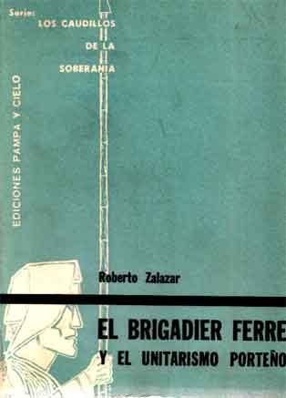 El Brigadier Ferré y el Unitarismo Porteño