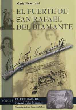 "El Fuerte de San Rafael del Diamante". Tomo I. El Fundador: Mig