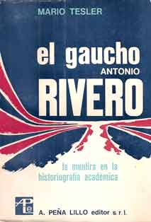 El gaucho Antonio Rivero. La mentira en la historiografia academ