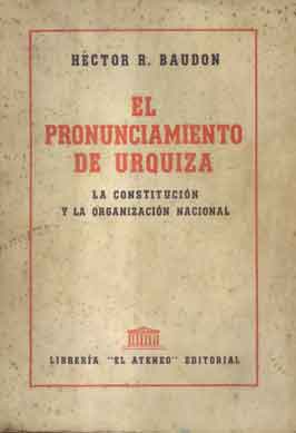 El pronunciamiento de Urquiza. La Constitución y la organización
