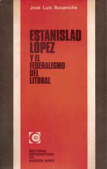 Estanislao López y el federalismo del litoral