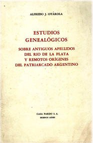 Estudios Genealógicos sobre antiguos apellidos del Río de la Pla