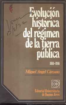Evolución histórica del régimen de la tierra pública 1810-1916