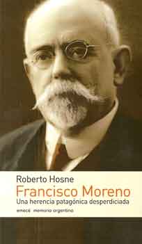 Francisco Moreno. Una herencia patagónica desperdiciada