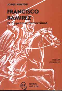 Francisco Ramirez. El supremo entrerriano