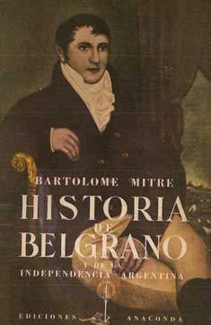 Historia de Belgrano y de la Independencia Argentina