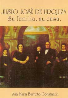 Justo José de Urquiza. Su familia, su casa