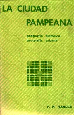 La ciudad pampeana. Geografía histórica. Geografía urbana
