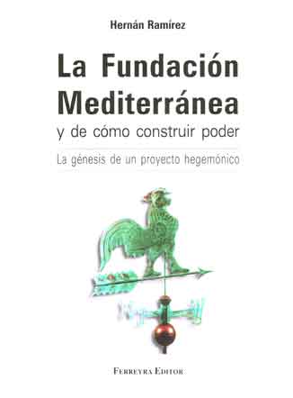 La Fundación Mediterránea y de cómo construir el poder. La génes