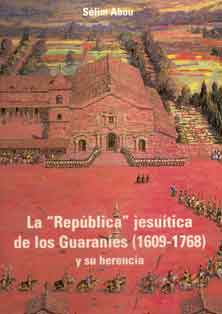 La "República" jesuítica de los Guaranies (1609-1768)