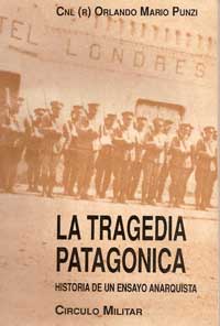 La tragedia patagonica. Historia de un ensayo anarquista