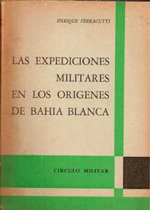 Las expediciones militares en los orígenes de Bahía Blanca