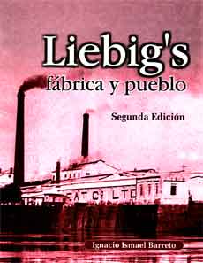 Liebig’s. Fábrica y Pueblo