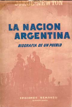 La Nación Argentina. Biografía de un pueblo