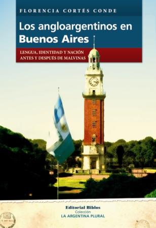 Los angloargentinos en Buenos Aires. Lengua, identidad y nación