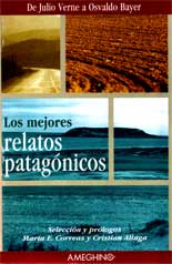 Los mejores relatos patagónicos. De Julio Verne a Osvaldo Bayer