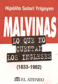 Malvinas, lo que no cuentan los ingleses (1833-1982)