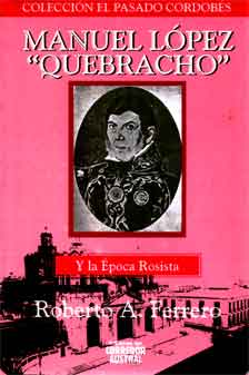Manuel López "Quebracho". Y la época Rosista.