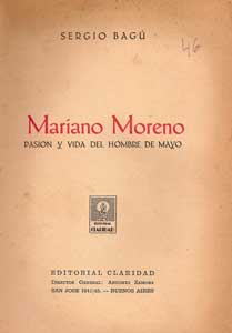 Mariano Moreno. Pasión y Vida del Hombre de Mayo