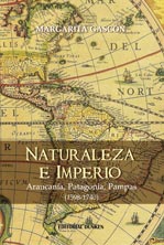Naturaleza e Imperio. Araucanía, Patagonia, Pampas (1598-1740)