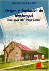 Origen y fundación de Mechongué. Cien años del "Pago Lindo"