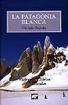 La Patagonía Blanca. Viajes a los hielos continentales