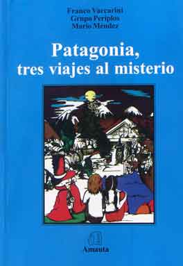 Patagonia, tres viajes al misterio
