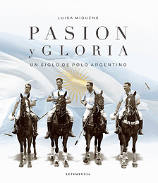 Pasión y gloria. Un siglo de polo argentino