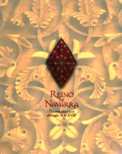 Reino de Navarra. Tesoros artísticos del siglo X al XVIII