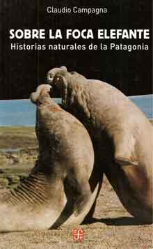Sobre la foca elefante. Historias naturales de la Patagonia