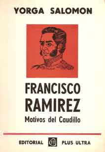 Francisco Ramirez. Motivos del caudillo